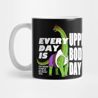 Everyday is Upper Body Day Mug